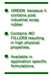 R51 is a green alternative to virgin rubber.  It does not contain simple fillers, resulting in a 			unique restored rubber that maintains the physical properties of virgin rubber. 